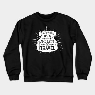 Pack Your Bags and Let's Go Travel, White Design Crewneck Sweatshirt